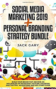Social Media Marketing 2019 + Personal Branding Strategy Bundle : Build Your Brand Fast, Become an Influencer on Instagram, Youtube, Facebook and Twit