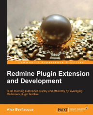 Redmine Plugin Extension and Development Alex Bevilacqua Author
