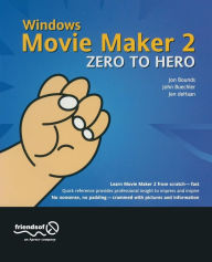 Windows Movie Maker 2 Zero to Hero John Buechler Author