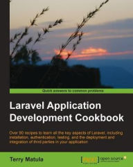 Laravel Application Development Cookbook Terry Matula Author