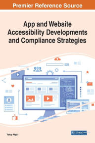 App and Website Accessibility Developments and Compliance Strategies Yakup Akgül Editor