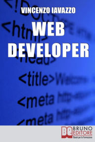 Web Developer. Strategie di Programmazione e Sviluppo di Siti Web e Portali E-Commerce. (Ebook Italiano - Anteprima Gratis): Strategie di Programmazio