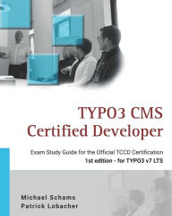 TYPO3 CMS Certified Developer: The ideal study guide for the official certification Patrick Lobacher Author