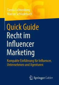 Quick Guide Recht im Influencer Marketing: Kompakte Einführung für Influencer, Unternehmen und Agenturen Carola Lichtenberg Author
