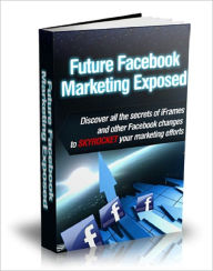 Future Facebook Marketing Exposed Anonymous Author