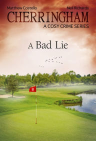 Cherringham - A Bad Lie: A Cosy Crime Series Matthew Costello Author