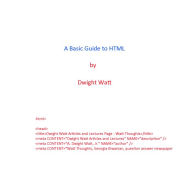 A Guide to Basic HTML Dwight Watt Author