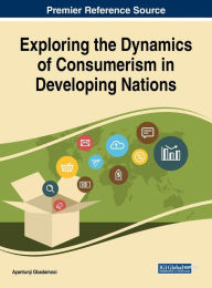 Exploring the Dynamics of Consumerism in Developing Nations Ayantunji Gbadamosi Editor