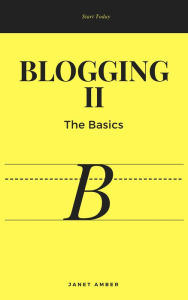 Blogging II: The Basics Janet Amber Author