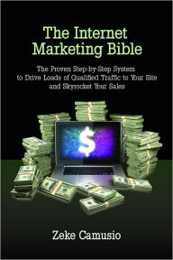 The Internet Marketing Bible Zeke Camusio Author
