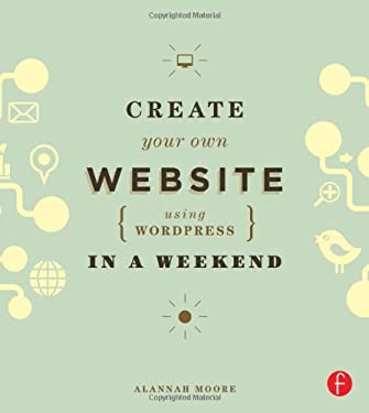 Create Your Own Website Using WordPress in a Weekend by Alannah Moore