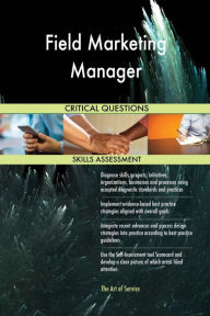 Field Marketing Manager Critical Questions Skills Assessment Gerardus Blokdyk Author