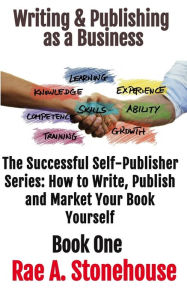 Writing & Publishing as a Business Book One Rae A. Stonehouse Author