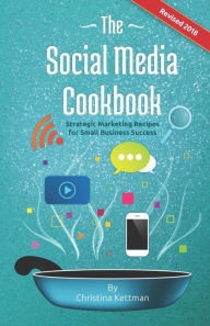 The Social Media Cookbook: Strategic Marketing Recipes for Small Business Success Tony Richardson Author