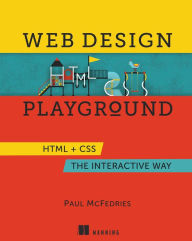 Web Design Playground: HTML & CSS The Interactive Way Paul McFedries Author