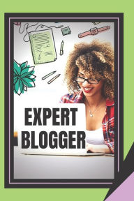 EXPERT BLOGGER: The Powerful Blogger's Guide MENTES LIBRES Author