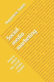 Social media marketing: How to utilize the social media market jane austine ray Author