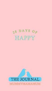 28 Days of Happy: MummyMamaMum Aleena Brown Author