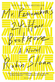 Mr. Penumbra's 24-Hour Bookstore: A Novel Robin Sloan Author