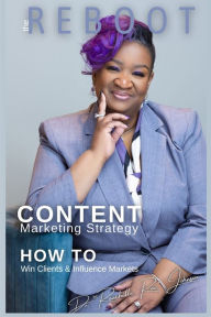 REBOOT Content Marketing Strategy: How to Win Clients and Influence Markets Raechelle Rae Johnson Author