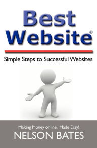 Best Website: Simple Steps to Successful Websites Nelson Bates Author