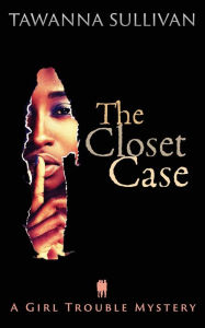 The Closet Case Tawanna Sullivan Author