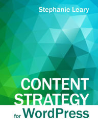 Content Strategy For Wordpress Stephanie Leary Author