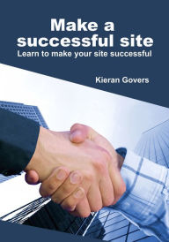 Make a successful site Kieran Govers Author