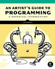 An Artist's Guide to Programming: A Graphical Introduction Jim Parker Author