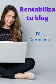 Rentabiliza tu blog Félix Gerónimo Author