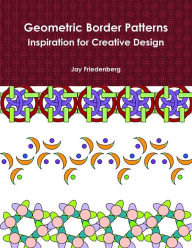 Geometric Border Patterns Jay Friedenberg Author