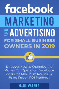 Facebook Marketing and Advertising for Small Business Owners Mark Warner Author