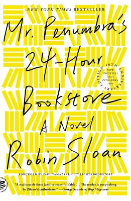 Mr. Penumbra's 24-Hour Bookstore (10th Anniversary Edition) : A Novel by Robin Sloan