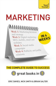 Marketing in 4 Weeks: The Complete Guide to Success: Teach Yourself Eric Davies Author