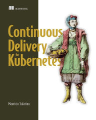 Continuous Delivery for Kubernetes Mauricio Salatino Author