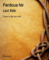 Last Ride: A howl is the last wish Ferdous Nir Author