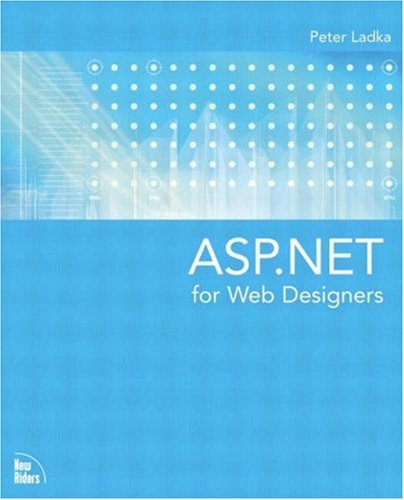 ASP. NET for Web Designers by Peter Ladka