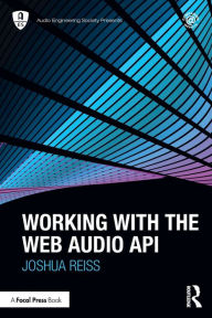 Working with the Web Audio API Joshua Reiss Author