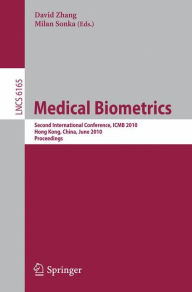 Medical Biometrics: Second International Conference, ICMB 2010, Hong Kong, China, June 28-30, 2010. Proceedings David Zhang Editor
