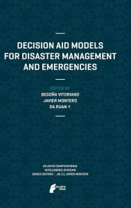 Decision Aid Models for Disaster Management and Emergencies Begoïa Vitoriano Editor