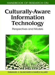 Handbook of Research on Culturally-Aware Information Technology: Perspectives and Models Emmanuel G. Blanchard Editor