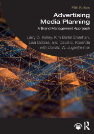 Advertising Media Planning: A Brand Management Approach Larry D. Kelley Author
