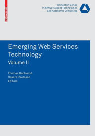 Emerging Web Services Technology, Volume II Thomas Gschwind Editor