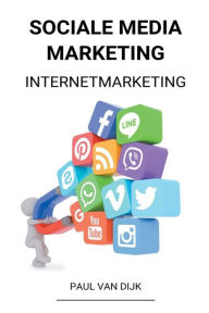 Sociale Media Marketing (Internetmarketing) Paul Van Dijk Author