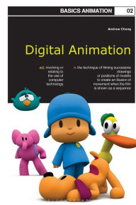 Basics Animation 02: Digital Animation Andrew Chong Author
