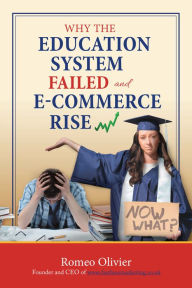 Why the Education System Failed and E-Commerce Rise Romeo Olivier Author