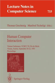 Human Computer Interaction: Vienna Conference, VCHCI '93, Fin de Siecle, Vienna, Austria, September 20-22, 1993. Proceedings Thomas Grechenig Editor