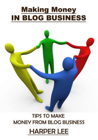 Making Money in blog Business Harper Lee (2) Author