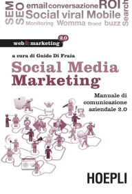 Social Media Marketing: Manuale di comunicazione aziendale 2.0 Guido Di Fraia Author