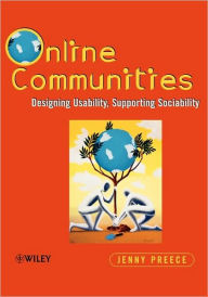 Online Communities: Designing Usability and Supporting Sociability Jennifer Preece Author